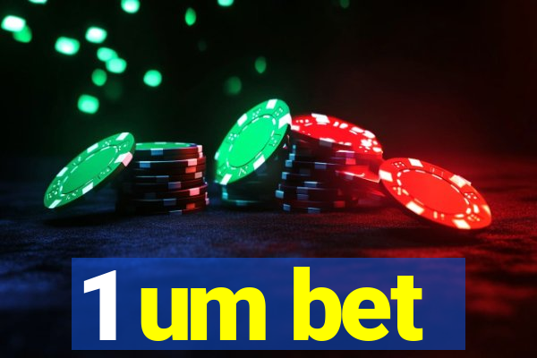 1 um bet